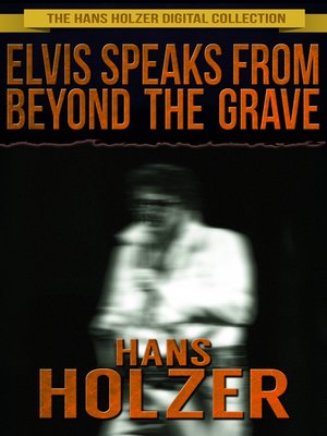 cover image of Elvis Speaks from Beyond the Grave